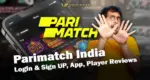 Parimatch India – Login & Sign UP, App, Player Reviews