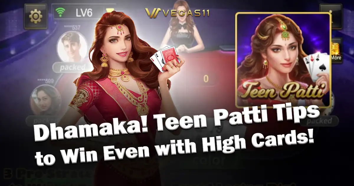 Dhamaka! Teen Patti Tips to Win Even with High Cards!