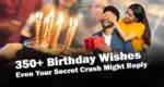350+ Birthday Wishes－Even Your Secret Crush Might Reply