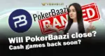 Will PokerBaazi Cash Games Come Back