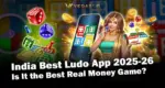 India Best Ludo App 2025-26，Is It the Best Real Money Game