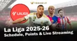 La Liga 2025-26 Schedule, Points Table & India Live Streaming