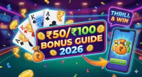Teen Patti Game ₹50₹100 Bonus Guide 2026