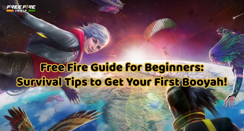 Free Fire Guide for Beginners: Survival Tips to Get Your First Booyah