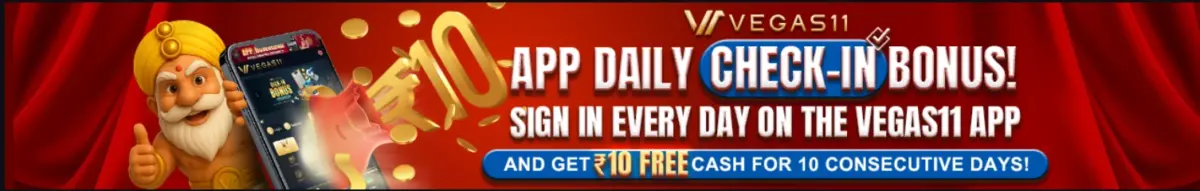 Vegas11 Check-in Bonus Get Free ₹10